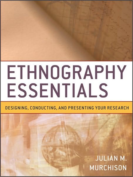 Cover for Murchison, Julian M. (Millsaps College, MS) · Ethnography Essentials: Designing, Conducting, and Presenting Your Research - Research Methods for the Social Sciences (Paperback Book) (2010)