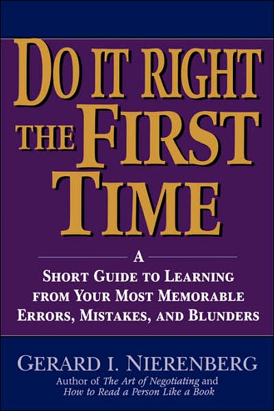 Cover for Gerard I. Nierenberg · Doing It Right the First Time: A Short Guide to Learning From Your Most Memorable Errors, Mistakes, and Blunders (Paperback Book) (1996)