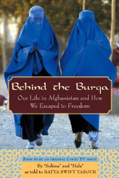 Cover for Batya Swift Yasgur · Behind the Burqa: Our Life in Afghanistan and How We Escaped to Freedom (Hardcover Book) (2002)