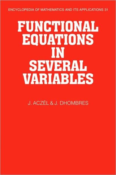 Cover for Aczel, J. (University of Waterloo, Ontario) · Functional Equations in Several Variables - Encyclopedia of Mathematics and its Applications (Paperback Book) (2008)