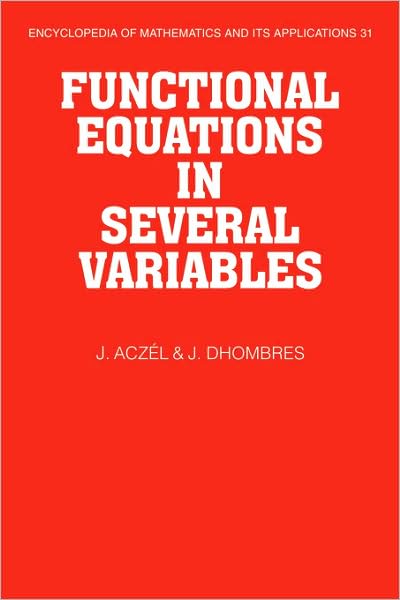 Cover for Aczel, J. (University of Waterloo, Ontario) · Functional Equations in Several Variables - Encyclopedia of Mathematics and its Applications (Paperback Book) (2008)