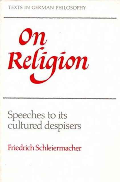 Cover for Friedrich D. E. Schleiermacher · On Religion: Speeches to its Cultured Despisers - Texts in German Philosophy (Paperback Book) (1988)