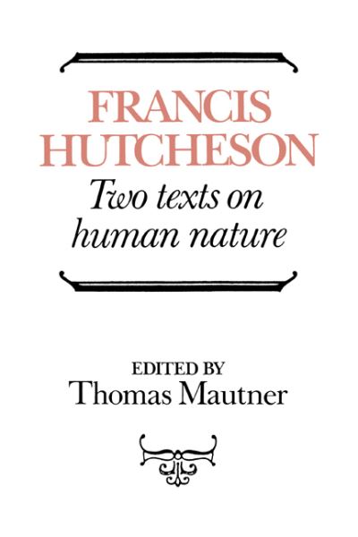 Hutcheson: Two Texts on Human Nature - Francis Hutcheson - Books - Cambridge University Press - 9780521430890 - July 29, 1993