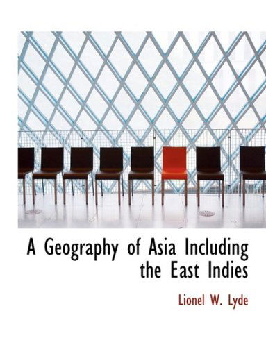 Cover for Lionel W. Lyde · A Geography of Asia Including the East Indies (Hardcover Book) [Large Print, Lrg edition] (2008)