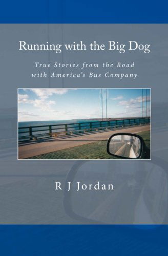 Cover for R J Jordan · Running with the Big Dog: True Stories from the Road with America's Bus Company (Paperback Book) (2013)