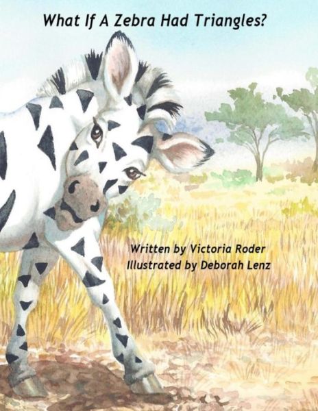 Cover for Victoria Roder · What if a Zebra Had Triangles? (Paperback Book) (2013)