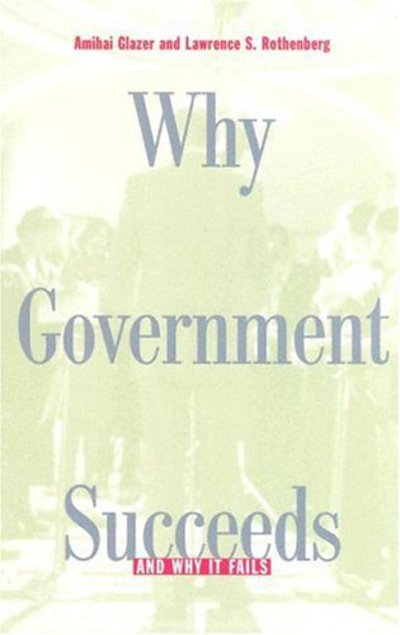 Cover for Amihai Glazer · Why Government Succeeds and Why It Fails (Paperback Book) (2005)