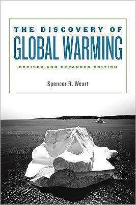 The Discovery of Global Warming: Revised and Expanded Edition - New Histories of Science, Technology, and Medicine - Spencer R. Weart - Books - Harvard University Press - 9780674031890 - December 1, 2008