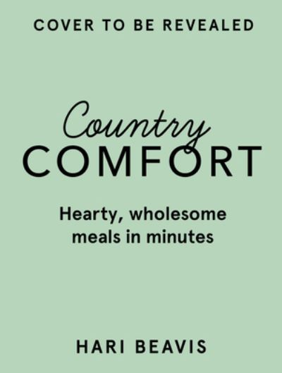 Cover for Hari Beavis · Country Comfort: Hearty, wholesome meals in minutes - THE SUNDAY TIMES BESTSELLER (Hardcover Book) (2024)