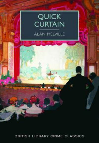 Quick Curtain - British Library Crime Classics - Alan Melville - Boeken - British Library Publishing - 9780712357890 - 2 juli 2015