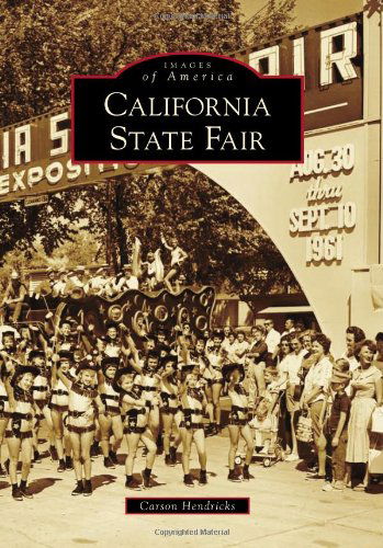 Cover for Carson Hendricks · California State Fair (Images of America) (Images of America (Arcadia Publishing)) (Paperback Book) (2010)