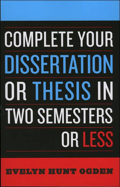 Complete Your Dissertation or Thesis in Two Semesters or Less - Evelyn Hunt Ogden - Books - Rowman & Littlefield - 9780742552890 - December 21, 2006