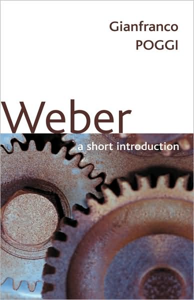 Weber: A Short Introduction - Poggi, Gianfranco (European University Institute, Florence) - Books - John Wiley and Sons Ltd - 9780745634890 - January 27, 2006