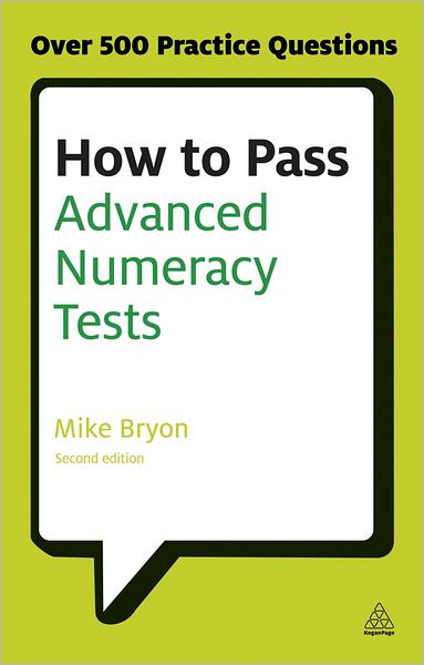 Cover for Mike Bryon · How to Pass Advanced Numeracy Tests: Improve Your Scores in Numerical Reasoning and Data Interpretation Psychometric Tests - Testing Series (Paperback Book) [2 Revised edition] (2013)