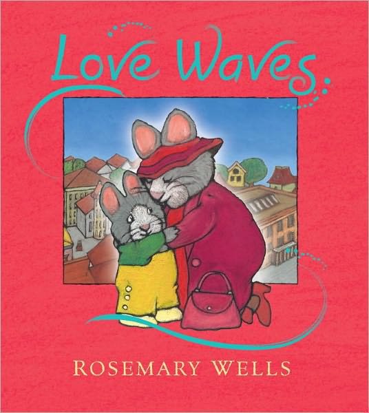 Cover for Rosemary Wells · Love Waves (Inbunden Bok) (2011)