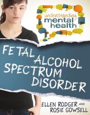 Cover for Ellen Rodger · Fetal Alcohol Spectrum Disorder - Understanding Mental Health (Paperback Book) (2014)