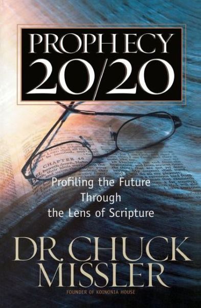 Prophecy 20/20: Bringing the Future into Focus Through the Lens of Scripture - Chuck Missler - Books - Thomas Nelson Publishers - 9780785218890 - August 1, 2006
