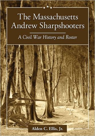 Cover for Alden C. Ellis · The Massachusetts Andrew Sharpshooters: A Civil War History and Roster (Paperback Book) (2012)