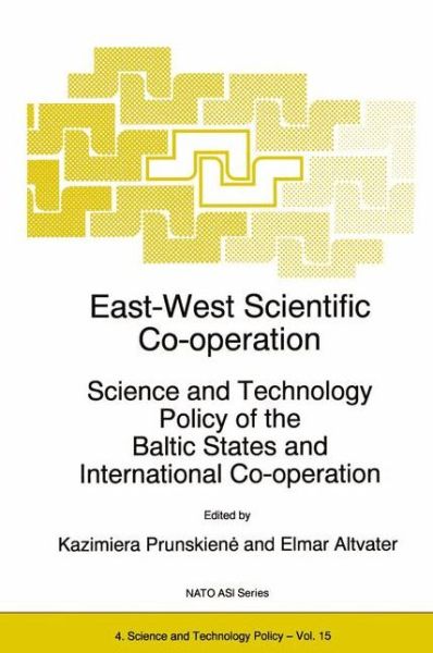 East-West Scientific Co-operation: Science and Technology Policy of the Baltic States and International Co-operation - NATO Science Partnership Subseries: 4 - K Prunskiene - Books - Springer - 9780792346890 - July 31, 1997