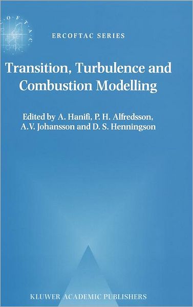 Cover for A Hanifi · Transition, Turbulence and Combustion Modelling: Lecture Notes from the 2nd ERCOFTAC Summerschool held in Stockholm, 10-16 June, 1998 - ERCOFTAC Series (Hardcover Book) [1999 edition] (1999)