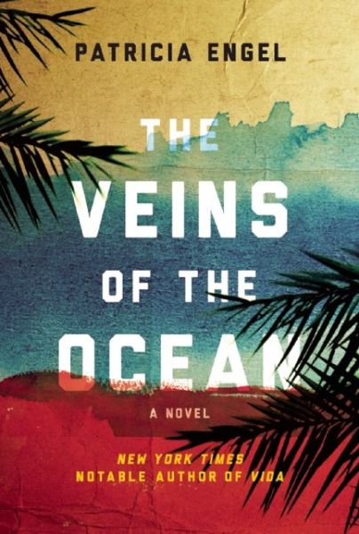 Cover for Patricia Engel · The veins of the ocean (Book) [First edition. edition] (2016)