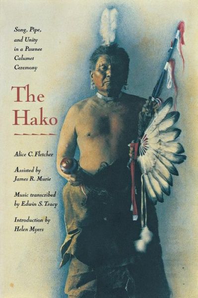 The Hako: Song, Pipe, and Unity in a Pawnee Calumet Ceremony - Alice C. Fletcher - Books - University of Nebraska Press - 9780803268890 - October 1, 1996