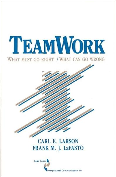 Cover for Carl Larson · Teamwork: What Must Go Right / What Can Go Wrong - SAGE Series in Interpersonal Communication (Hardcover Book) (1989)