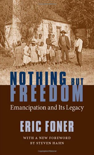 Cover for Eric Foner · Nothing But Freedom: Emancipation and Its Legacy - Walter Lynwood Fleming Lectures in Southern History (Paperback Book) (2007)