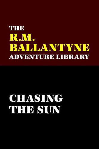 Cover for Robert Michael Ballantyne · Chasing the Sun (Paperback Book) (2025)