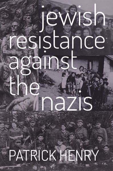 Cover for Patrick Henry · Jewish Resistance Against the Nazis (Paperback Book) (2014)