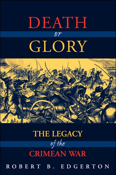Cover for Robert Edgerton · Death Or Glory: The Legacy Of The Crimean War (Paperback Book) [New edition] (2000)