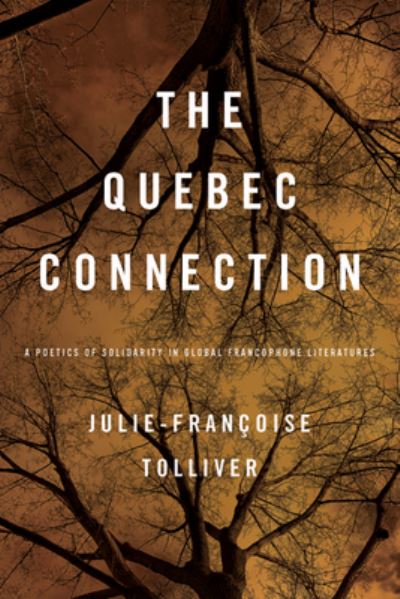 Cover for Julie-Francoise Tolliver · The Quebec Connection: A Poetics of Solidarity in Global Francophone Literatures - New World Studies (Paperback Book) (2020)