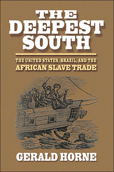 Cover for Gerald Horne · The Deepest South: The United States, Brazil, and the African Slave Trade (Paperback Book) (2007)