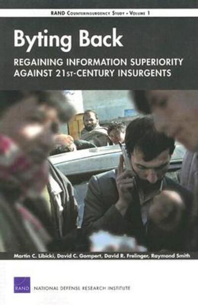 Cover for Libicki, Martin C (RAND Corporation, California) · Byting Back: Regaining Information Superiority Against 21st-century Insurgents (Paperback Bog) (2007)