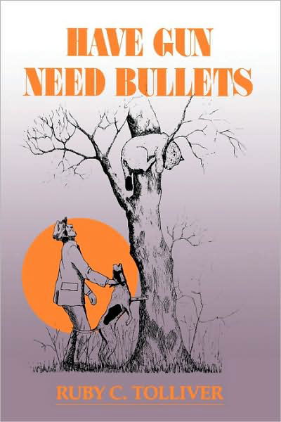 Have Gun, Need Bullets-P - Ruby Tolliver - Książki - Texas Christian University Press,U.S. - 9780875650890 - 1991