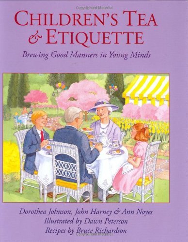 Children's Tea & Etiquette: Brewing Good Manners in Young Minds - Dorothea Johnson - Books - Benjamin Press - 9780966347890 - October 1, 2014