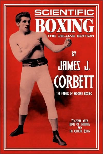 James J Corbett · Scientific Boxing: The Deluxe Edition (Paperback Book) [Deluxe edition] (2008)