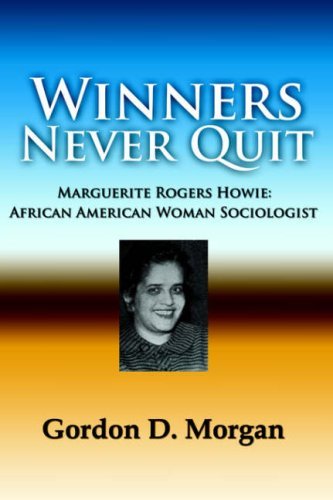 Cover for Gordon D. Morgan · Winners Never Quit. Marguerite Rogers Howie: African American Woman Sociologist (Paperback Book) (2006)