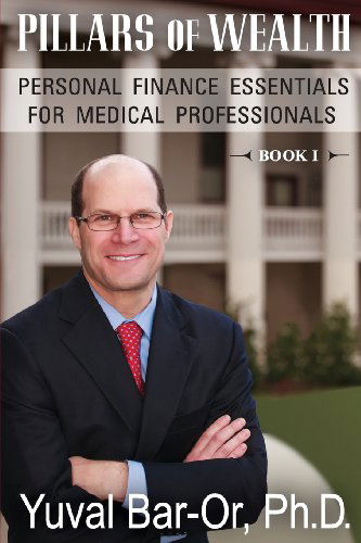 Cover for Yuval Dan Bar-or · Pillars of Wealth: Personal Finance Essentials for Medical Professionals (Paperback Book) (2020)