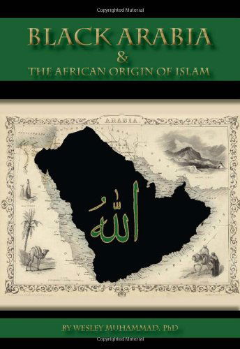 Cover for Dr. Wesley Muhammad · Black Arabia &amp; the African Origin of Islam (Paperback Book) [First edition] (2009)