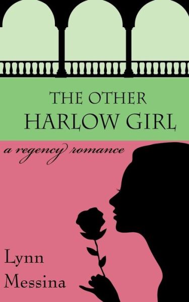 Cover for Lynn Messina · The Other Harlow Girl: a Regency Romance (Love Takes Root) (Volume 2) (Paperback Book) (2014)