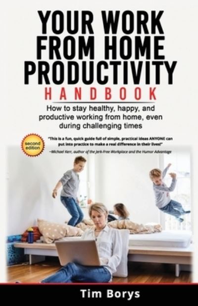 Cover for Tim Borys · Your Work from Home Productivity Handbook : How to stay healthy, happy, and productive working from home, even during a global pandemic (Paperback Book) (2020)