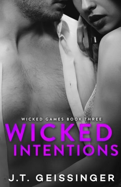 Wicked Intentions - J.T. Geissinger - Böcker - J.T. Geissinger Inc. - 9780996935890 - 18 juli 2017