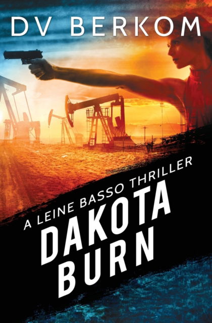 Dakota Burn - D.V. Berkom - Książki - Duct Tape Press - 9780997970890 - 27 września 2019