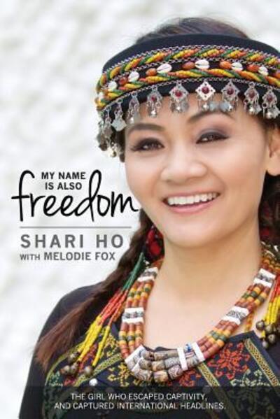 Cover for Shari Ho · My Name Is Also Freedom : The Shari Ho Story (Paperback Book) (2018)