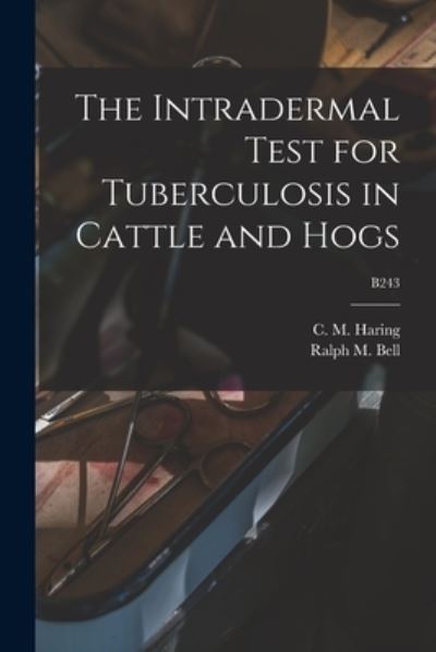 Cover for C M (Clarence Melvin) 1878 Haring · The Intradermal Test for Tuberculosis in Cattle and Hogs; B243 (Pocketbok) (2021)