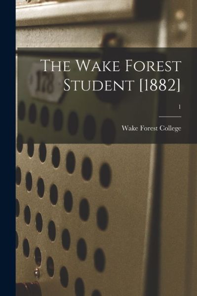 The Wake Forest Student [1882]; 1 - Wake Forest College - Boeken - Legare Street Press - 9781014447890 - 9 september 2021