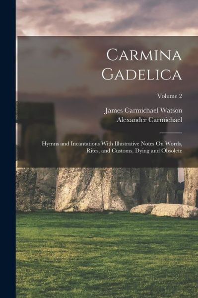 Cover for Alexander Carmichael · Carmina Gadelica (Book) (2022)