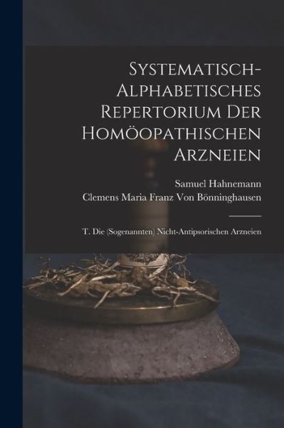 Cover for Samuel Hahnemann · Systematisch-Alphabetisches Repertorium der Homöopathischen Arzneien (Bok) (2022)