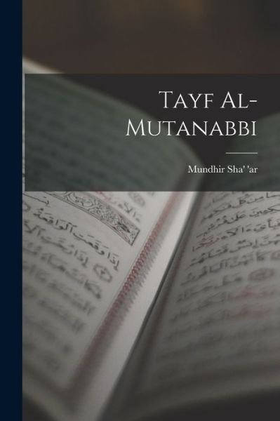 Cover for Mundhir Sha' 'ar · Tayf Al-Mutanabbi (Buch) (2022)